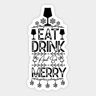 Eat Drink and Be Merry Funny - Christmas Family Event Drinking Saying Gift Idea Sticker